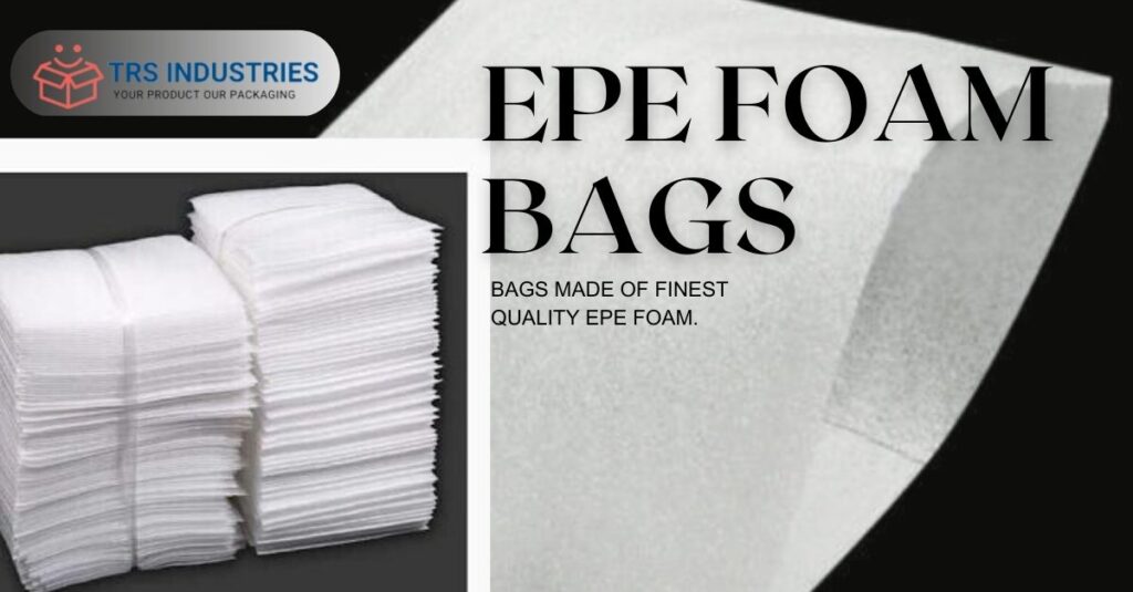 EPE FOAM BAGS Manufacturer in Delhi NCR, Noida, Greater Noida