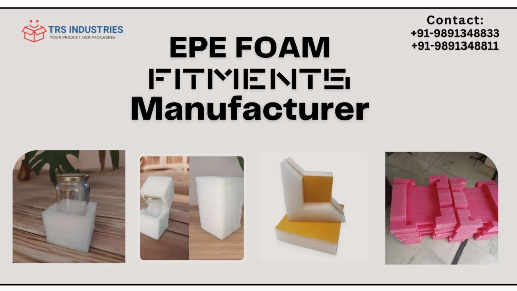 EPE Foam Fitment Manufacturer